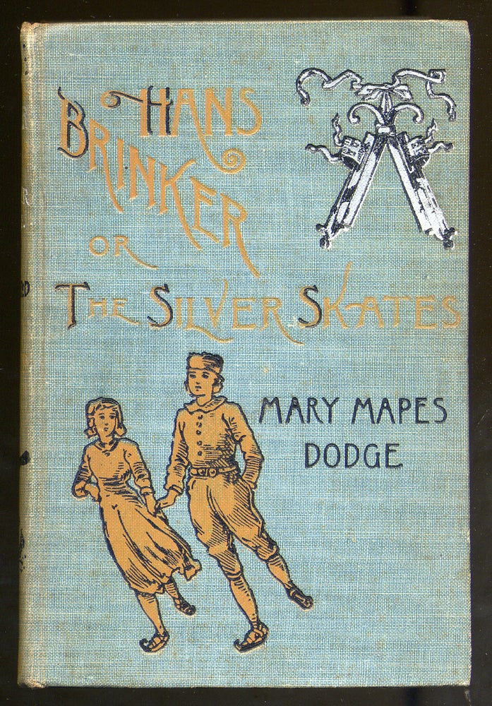 Item #315588 Hans Brinker or The Silver Skates, a story of life in Holland. Mary Mapes DODGE.