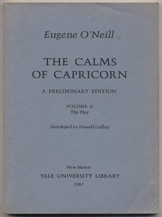 Item #315769 The Calms of Capricorn: A Preliminary Edition: Volume II: The Play. Eugene O'NEILL