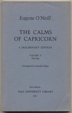 Item #315769 The Calms of Capricorn: A Preliminary Edition: Volume II: The Play. Eugene O'NEILL