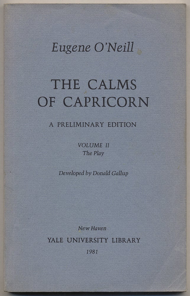 Item #315769 The Calms of Capricorn: A Preliminary Edition: Volume II: The Play. Eugene O'NEILL.