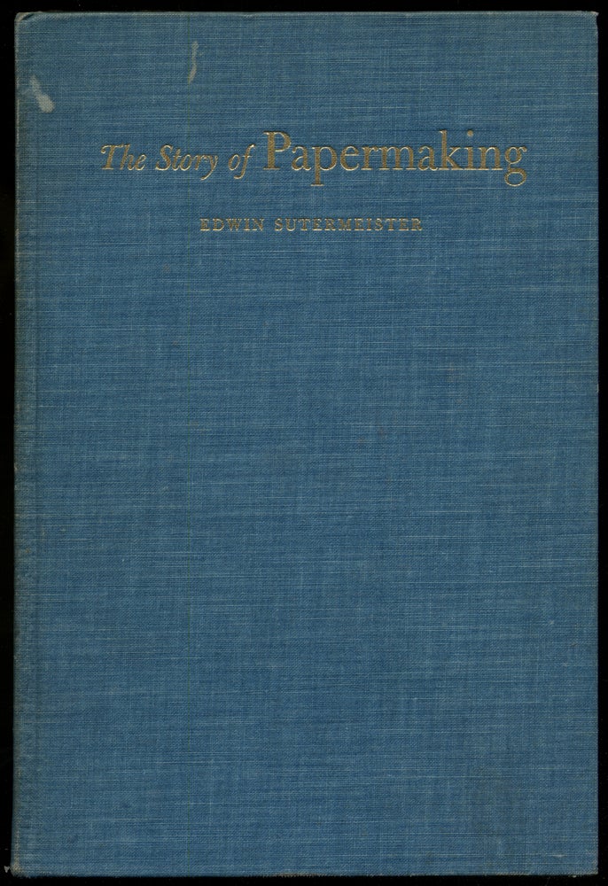 Item #316144 The Story of Papermaking. Edwin SUTERMEISTER.