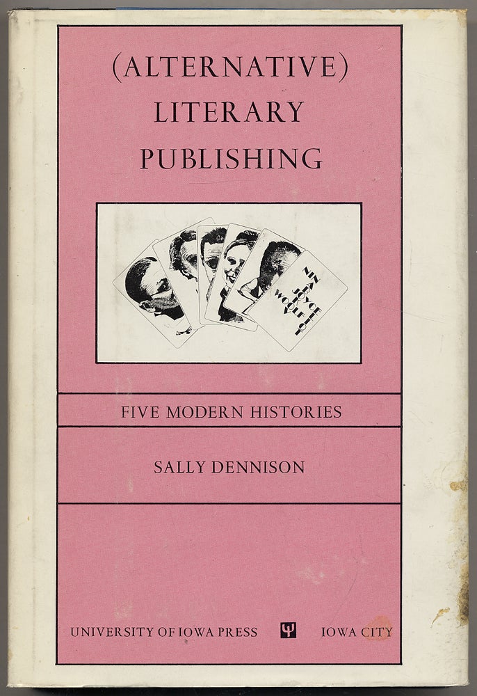 Item #316273 [Alternative] Literary Publishing: Five Modern Histories. Sally DENNISON.