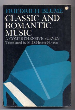 Item #316282 Classic and Romantic Music: A Comprehensive Survey. Frederich BLUME