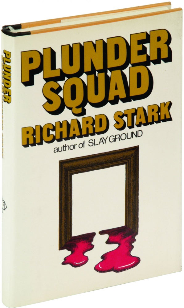 Item #316552 Plunder Squad. Donald WESTLAKE, Richard Stark.
