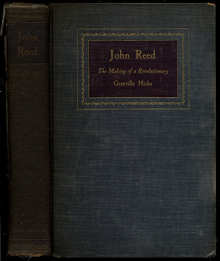 Item #316853 John Reed: The Making of a Revolutionary. Granville HICKS.