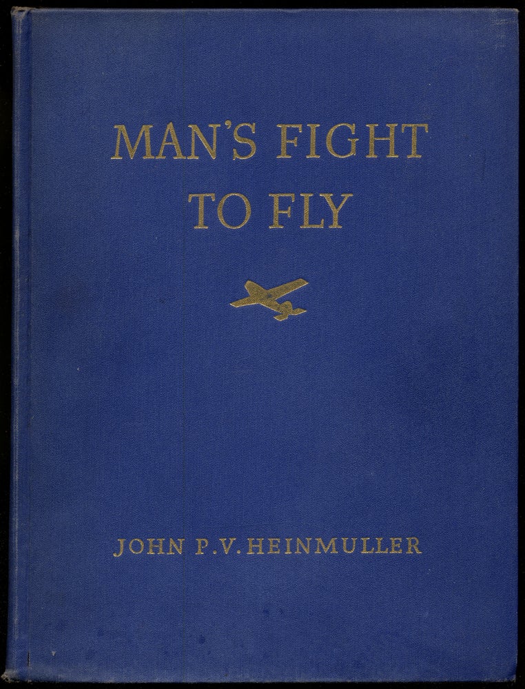 Item #316915 Man's Fight To Fly: Famous World-Record Flights and a Chronology of Aviation. John P. V. HEINMULLER.