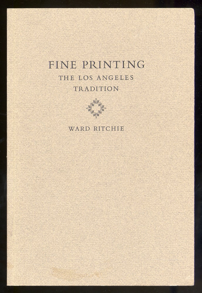 Item #316952 Fine Printing The Los Angeles Tradition. Ward RITCHIE.