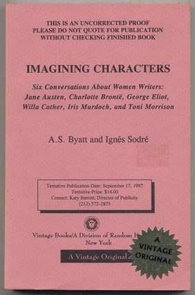 Item #317927 Imagining Characters: Six Conversations About Women Writers: Jane Austen, Charlotte...