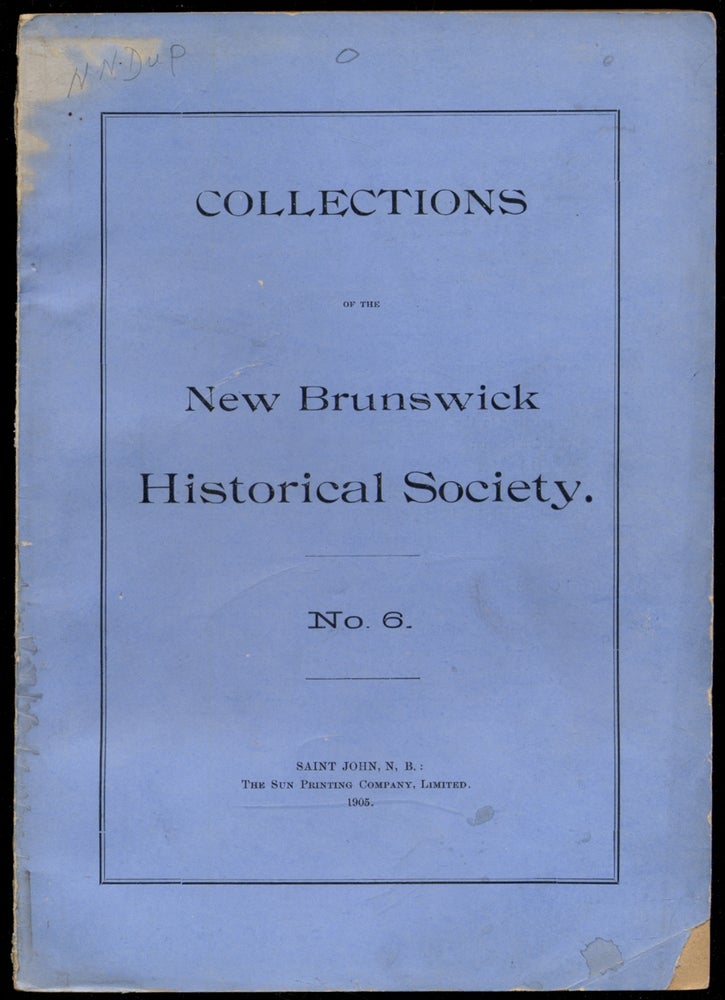 Item #318351 Collections of the New Brunswick Historical Society. No. 6