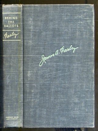 Behind the Ballots: The Personal History of a Politician. James A. FARLEY.