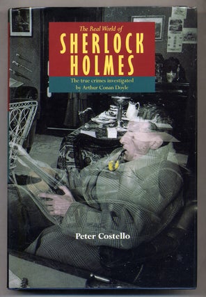 Item #318873 The Real World of Sherlock Holmes: The True Crimes Investigated by Arthur Conan...