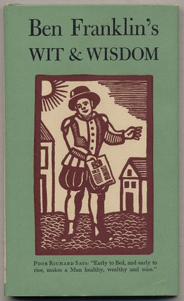 Item #319937 Ben Franklin's Wit and Wisdom. Benjamin FRANKLIN
