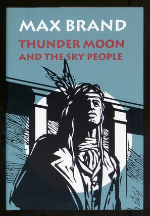 Item #320691 Thunder Moon and The Sky People. Max BRAND, Frederick Faust