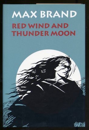 Item #320692 Red Wind and Thunder Moon. Max BRAND, Frederick Faust