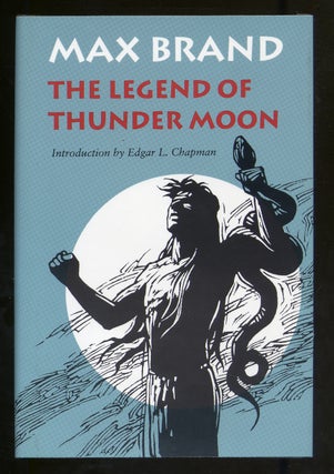 Item #320693 The Legend of Thunder Moon. Max BRAND, Frederick Faust