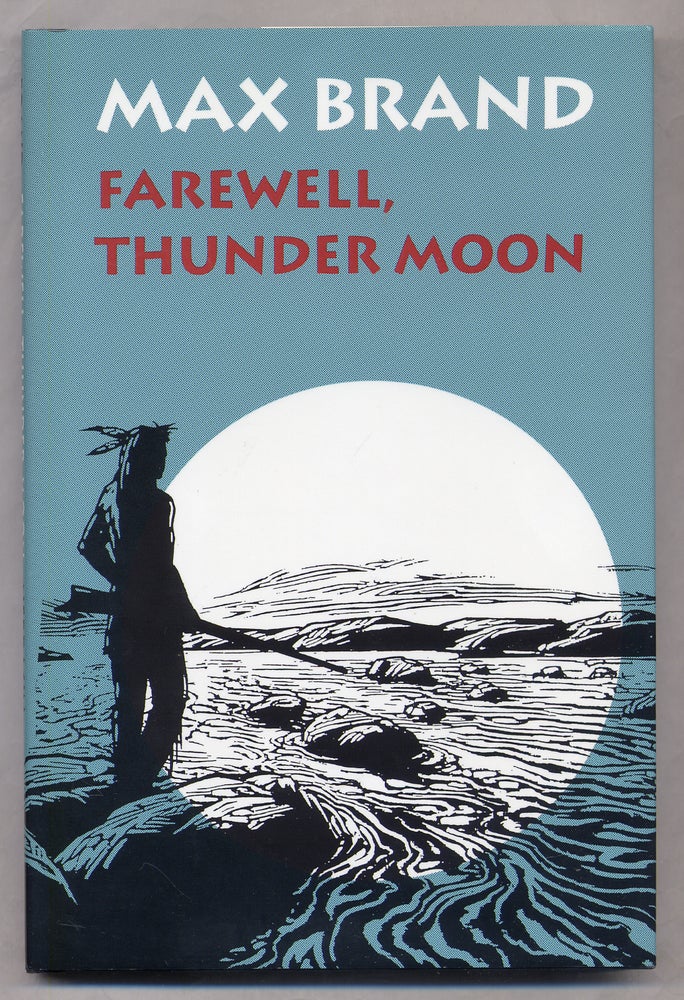 Item #320775 Farewell, Thunder Moon. Max BRAND, Frederick Faust.
