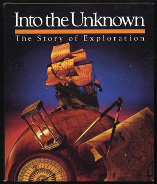 Item #320783 Into The Unknown: The Story Of Exploration