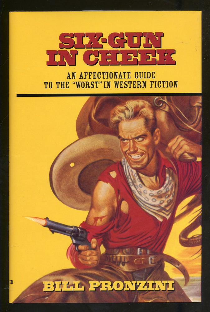 Item #320890 Six-Gun in Cheek: An Affectionate Guide To The Worst in Western Fiction. Bill PRONZINI.