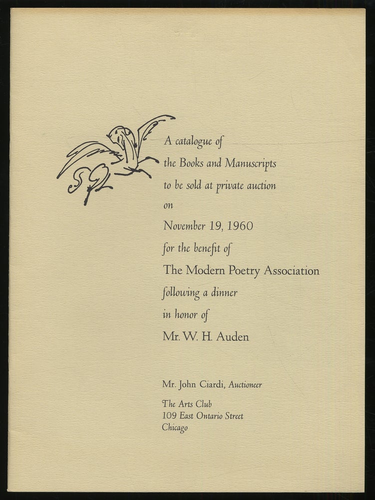 Item #321396 A catalogue of the Books and Manuscripts to be sold at private auction on November 16, 1960 for the Benefit of The Modern Poetry Association following a dinner in honor of W.H. Auden. W. H. AUDEN.