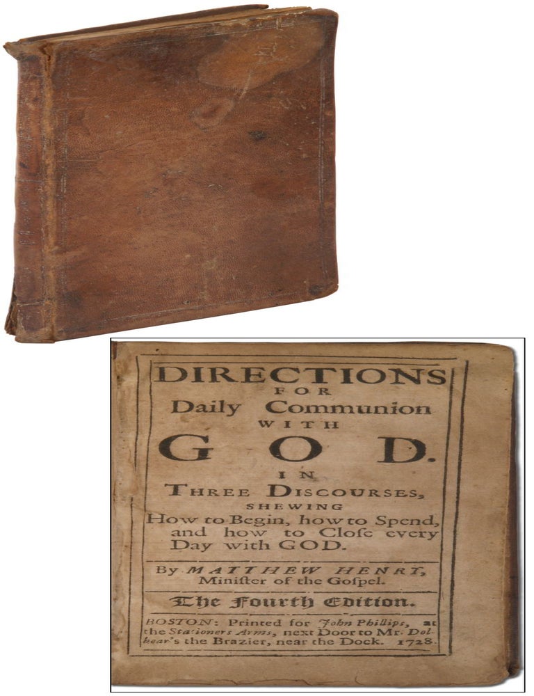 Directions for Daily Communion with God. In three discourses, Shewing How to Begin, How to Spend, Matthew HENRY.