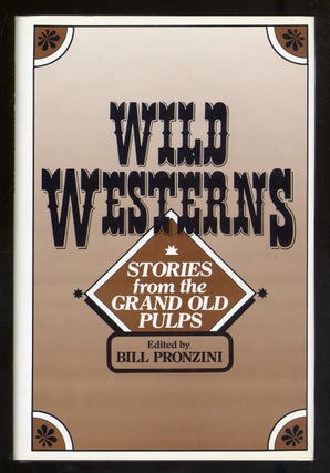 Item #321794 Wild Westerns: Stories From the Grand Old Pulps. Bill PRONZINI