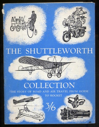 Item #322013 The Shuttleworth Collection The Story of Road and Air Travel, From Horse to Rocket