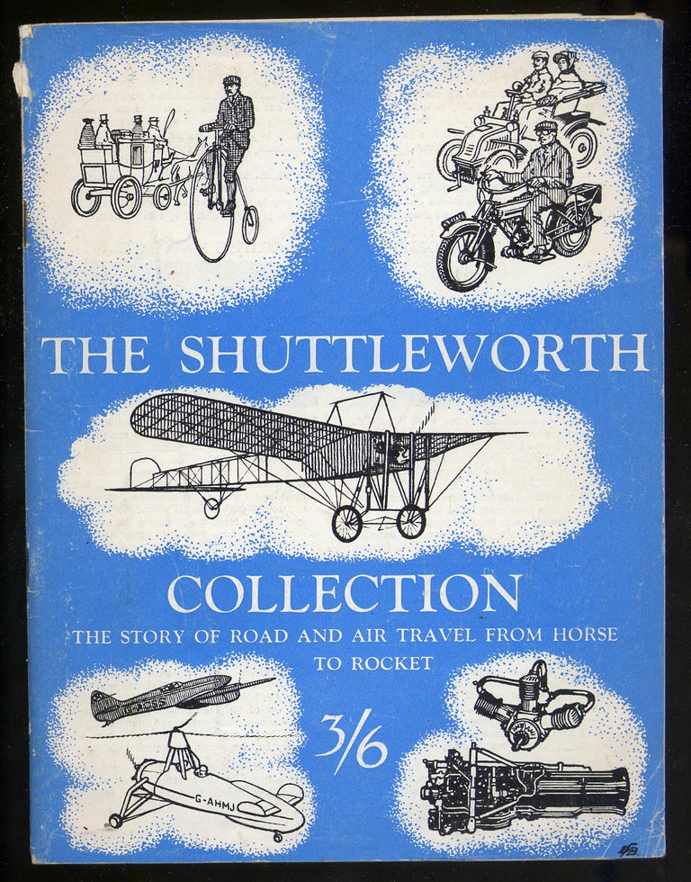 Item #322013 The Shuttleworth Collection The Story of Road and Air Travel, From Horse to Rocket