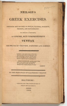 Neilson's Greek Exercise. Abridged and Revised in Syntax, Ellipsis, Dialects, Prosody, and Metaphrasis; To Which is Prefixed, a Concise, but Comprehensive Syntax for the Use of Colleges, Academies and Schools. By the Principals of Baltimore College.
