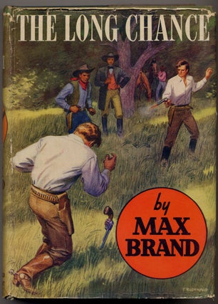 Item #322316 The Long Chance. Max BRAND, Frederick Faust