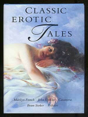 Item #322467 Classic Erotic Tales. Marilyn FRENCH, Voltaire, Bram Stoker, Casanova, John Updike