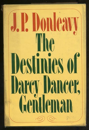 Item #322500 The Destinies of Darcy Dancer, Gentleman. J. P. DONLEAVY