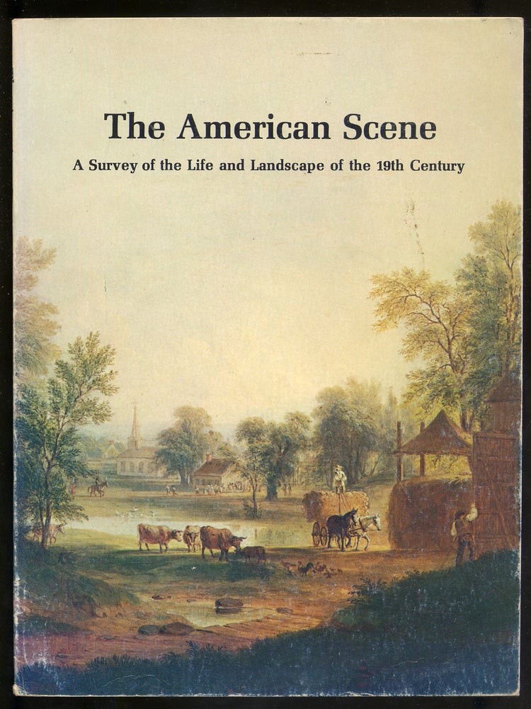 Item #322630 (Exhibition catalog): The American Scene: A Survey of the life and Landscape of the 19th Century