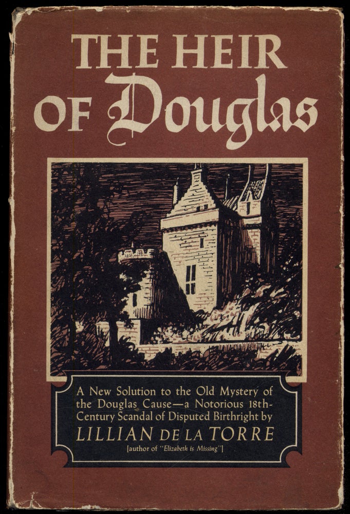 Item #322786 The Heir of Douglas; being a New Solution to the old Mystery of The Douglas Cause A Notorious 18th Century Scandal. Lillian de la TORRE.