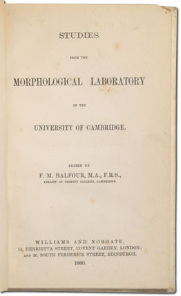 Studies from the Morphological Laboratory in the University of Cambridge. [Spine title]: Embryological Tracts. [With]: Studies from the Morphological Laboratory in the University of Cambridge. Part II. [Spine title]: Embryological Tracts II