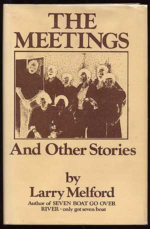 Item #3229 The Meetings and Other Stories. Larry MELFORD.