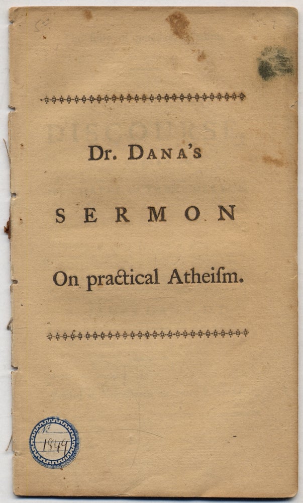Item #322933 The Folly of Practical Atheism. A Discourse, Delivered In The Chapel of Yale-College, On Lord's Day, November 23, 1794. James DANA.