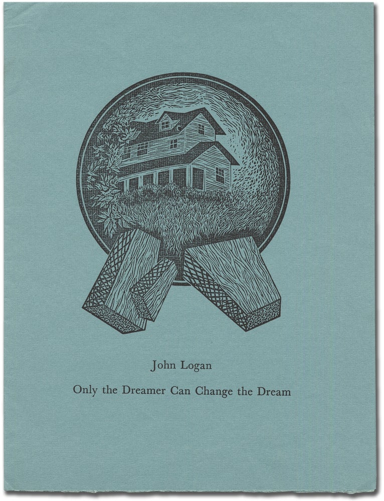 Item #323009 Only the Dreamer Can Change the Dream. John LOGAN.