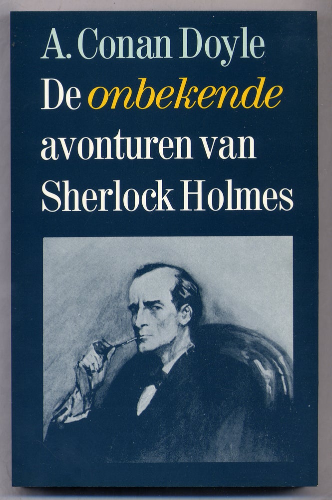 Item #323325 De Onbekende Avonturen Van Sherlock Holmes. Arthur Conan DOYLE.