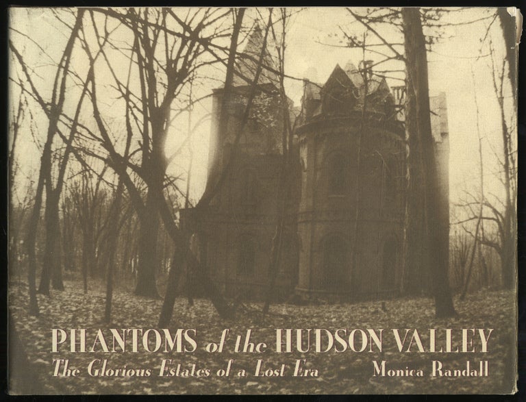 Item #323652 Phantoms of the Hudson Valley: The Glorious Estates of a Lost Era. Monica RANDALL.