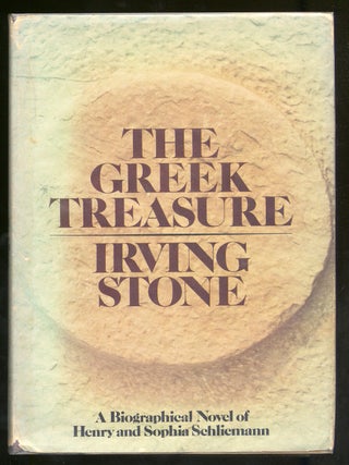 The Greek Treasure: A Biographical Novel of Henry And Sophia Schliemann. Irving STONE.