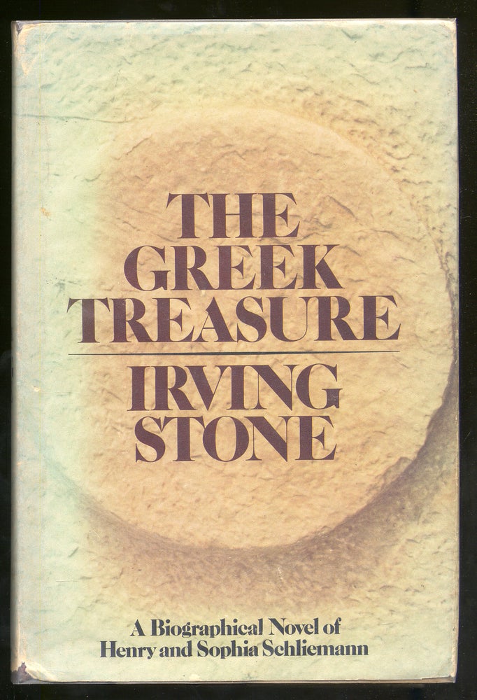 Item #324193 The Greek Treasure: A Biographical Novel of Henry And Sophia Schliemann. Irving STONE.