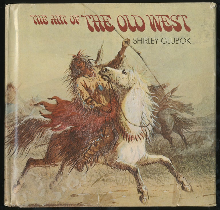 Item #324923 The Art of the Old West. Shirley GLUBOK.