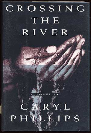 Item #3254 Crossing the River. Caryl PHILLIPS.
