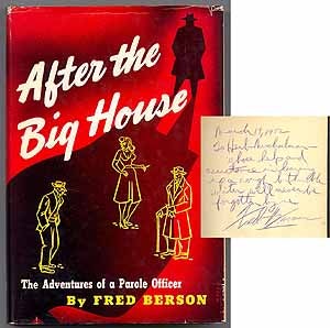 Item #32546 After the Big House: The Adventures of a Parole Officer. Fred BERSON.