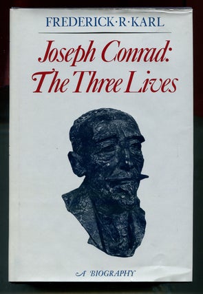 Item #325626 Joseph Conrad: The Three Lives. Joseph CONRAD, Frederick R. KARL