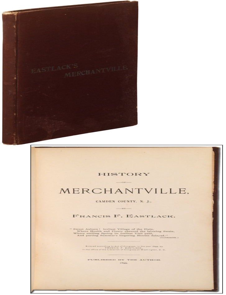 History of Merchantville, Camden County, N.J. Francis F. EASTLACK.
