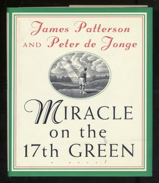 Item #325917 Miracle on the 17th Green. James PATTERSON, Peter DE JONGE