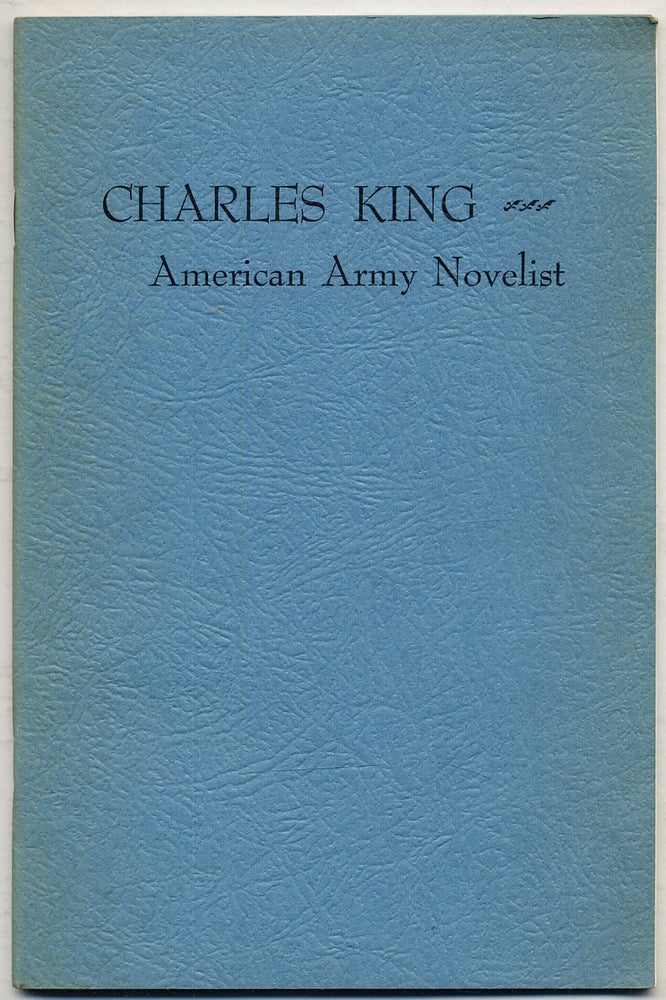 Item #326078 Charles King American Army Novelist. A Bibliography from the Collection of the National Library of Australia, Canberra. C. E. DORNBUSCH.