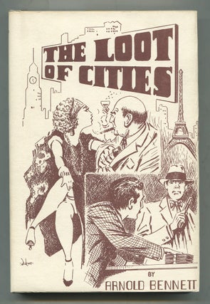 Item #326508 The Loot of Cities: Being the Adventures of a Millionaire in Search of Joy: A...