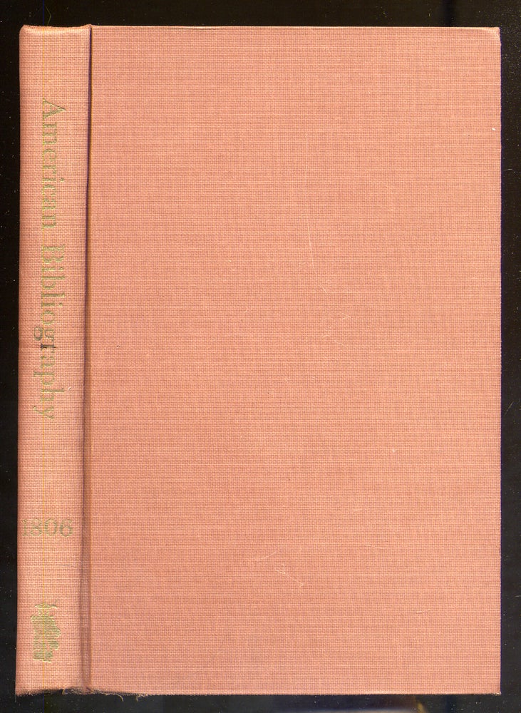 Item #326548 American Bibliography A Preliminary Checklist for 1806 Items 9786-11918. Ralph R. SHAW, Richard H. Shoemaker.